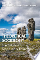 Theoretical Sociology : The Future of a Disciplinary Foundation /