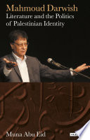 Mahmoud Darwish : literature and the politics of Palestinian identity /