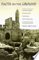 Facts on the ground : archaeological practice and territorial self-fashioning in Israeli society /