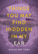 Things you may find hidden in my ear : poems from Gaza /