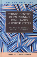 Ethnic identity of Palestinian immigrants in the United States : the role of cultural material artifacts /