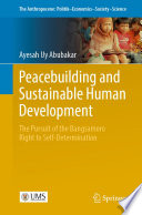 Peacebuilding and Sustainable Human Development : The Pursuit of the Bangsamoro  Right to Self-Determination  /