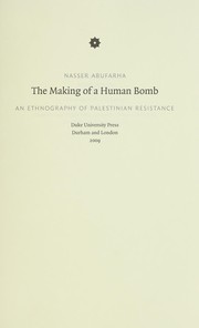 The making of a human bomb : an ethnography of Palestinian resistance /
