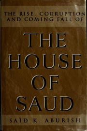 The rise, corruption, and coming fall of the House of Saud /