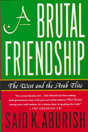A brutal friendship : the West and the Arab elite /