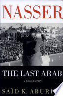Nasser : the last Arab /