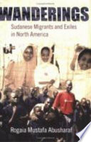 Wanderings : Sudanese migrants and exiles in North America /