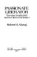 Passionate liberator : Theodore Dwight Weld and the dilemma of reform /