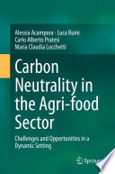 Carbon Neutrality in the Agri-food Sector : Challenges and Opportunities in a Dynamic Setting /