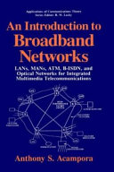 An introduction to broadband networks : LANs, MANs, ATM, B-ISDN, and optical networks for integrated multimedia telecommunications /
