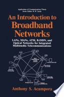 An introduction to broadband networks : LANs, MANs, ATM, B-ISDN, and optical networks for integrated multimedia telecommunications /