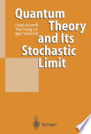 Quantum theory and its stochastic limit /