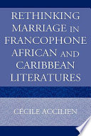 Rethinking marriage in francophone African and Caribbean literatures /