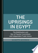 The uprisings in Egypt : the mobilisation and ban of popular committees and independent trade unions /