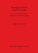 Paesaggi etruschi in terra di Siena : l'agro tra Volterra e Chiusi dall' età del ferro all' età romana /