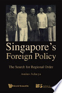 Singapore's foreign policy : the search for regional order /