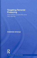 Targeting terrorist financing : international cooperation and new regimes /