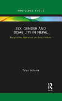 Sex, gender and disability in Nepal : marginalized narratives and policy reform /