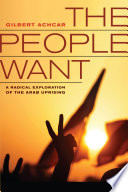 The people want : a radical exploration of the Arab uprising /