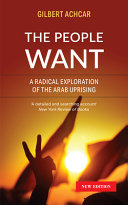 The people want : a radical exploration of the Arab Uprising /