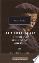 The African trilogy : Things fall apart ; No longer at ease ; Arrow of God /