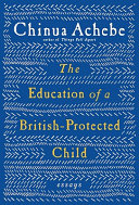 The education of a British-protected child : essays /