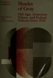 Shades of gray : old age, American values, and Federal policies since 1920 /