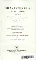 Shakespeare's sonnet story, 1592-1598 ; restoring the sonnets written to the Earl of Southampton to their original books and correlating them with personal phases of the plays of the sonnet period; with documentary evidence identifying Mistress Davenant as the Dark Lady /