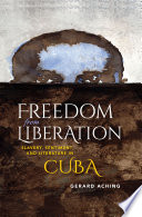 Freedom from liberation : slavery, sentiment, and literature in Cuba /