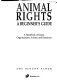 Animal rights : a beginner's guide : a handbook of issues, organizations, actions, and resources /