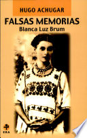 Falsas memorias : Blanca Luz Brum /