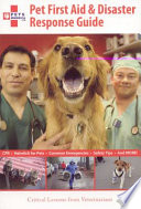 Pet first aid & disaster response guide : critical lessons from veterinarians /