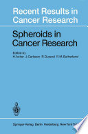 Spheroids in Cancer Research : Methods and Perspectives /