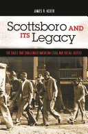 Scottsboro and its legacy : the cases that challenged American legal and social justice /