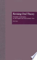 Revising oral theory : formulaic composition in Old English and Old Icelandic verse /