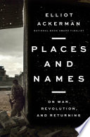 Places and names : on war, revolution, and returning /