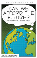 Can we afford the future? : the economics of a warming world /