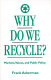 Why do we recycle? : markets, values, and public policy /