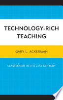 Technology-rich teaching : classrooms in the 21st century /