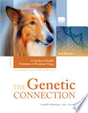 The genetic connection : a guide to health problems in purebred dogs /