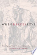 When heroes love : the ambiguity of eros in the stories of Gilgamesh and David /