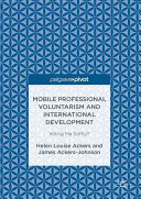 Mobile professional voluntarism and international development : killing me softly? /