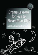 Drama lessons for five to eleven-year-olds /