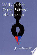Willa Cather and the politics of criticism /
