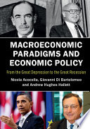 Macroeconomic paradigms and economic policy : from the Great Depression to the Great Recession /