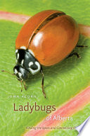 Ladybugs of Alberta : finding the spots and connecting the dots /