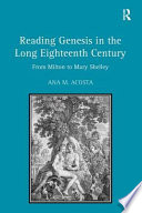 Reading Genesis in the long eighteenth century : from Milton to Mary Shelley /