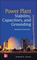 Power plant stability, capacitors, and grounding : numerical solutions /