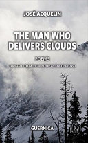 The man who delivers clouds : selected poems /