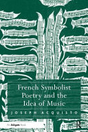 French symbolist poetry and the idea of music /